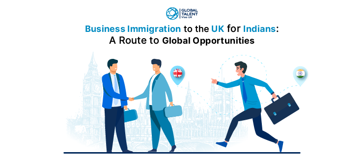 Business Immigration to the UK for Indians: A Route to Global Opportunities